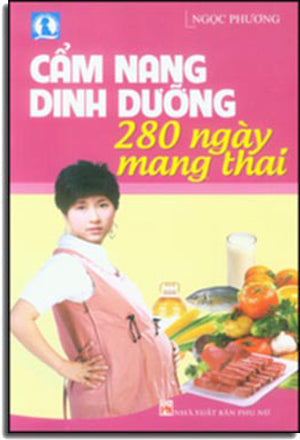 Cẩm Nang Dinh Dưỡng 280 Ngày Mang Thai (Hình Màu) Phụ Nữ