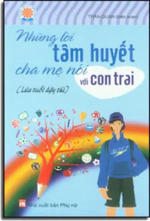 Những Lời Tâm Huyết Cha Mẹ Nói Với Con Trai (Lứa Tuổi Dậy Thì) Phụ Nữ