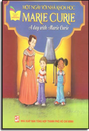Một Ngày Với Nhà Khoa Học Marie Curie - A Day With Marie Curie (Song Ngữ Anh - Việt, Hình Màu) . Tổng Hợp TP