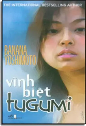 Vĩnh Biệt Tugumi (Farewell Tugumi) Hội Nhà Văn (Nhã Nam)