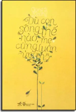 Dù Con Sống Thế Nào, Mẹ Cũng Luôn Ủng Hộ - What Ever You Do, I Will Support You Thời Đại (Nhã Nam)