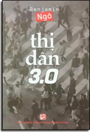Thị Dân 3.0 (Ký Sự Phóng Sự). Tổng Hợp TP (cảo thơm