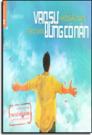 Vạn Sự Khởi Đầu Nan, Gian Nan Đừng Có Nản Lao Động (Thaiha)