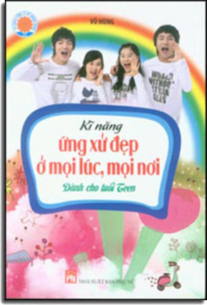 Kĩ Năng Ứng Xử Đẹp Ở Mọi Lúc, Mọi Nơi Dành Cho Tuổi Teen . Phụ Nữ