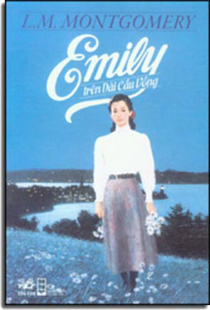 Emily Trên Dải Cầu Vồng - Emily Climbs . Văn Học (Nhã Nam)