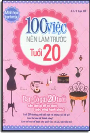 100 Việc Nên Làm Trước Tuổi 20 (Minh Họa Tranh Màu) . VH Thông Tin (M.Long)
