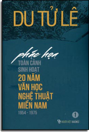 Phác Họa Toàn Cảnh Sinh Hoạt 20 Năm Văn Học Nghệ Thuật Miền Nam 1954 - 1975 (Tập 1). HT Production/ Nguồn Việt