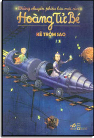 Kẻ Trộm Sao - Những Chuyến Phiêu Lưu Mới Của Hoàng Tử Bé . Hội Nhà Văn (Nhã Nam)