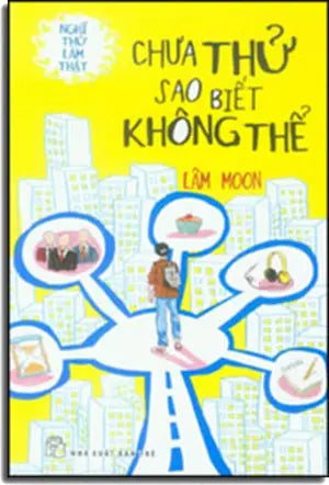 Chưa Thử Sao Biết Không Thể (Nghĩ Thử Làm Thật) Trẻ