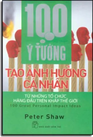 100 Ý Tưởng Tạo Ảnh Hưởng Cá Nhân - 100 Great Personal Impact Ideas Trẻ