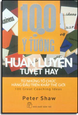 100 Ý Tưởng Huấn Luyện Tuyệt Hay - 100 Great Coaching Ideas . Trẻ