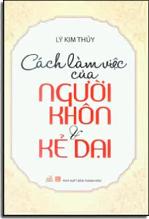 Cách Làm Việc Của Người Khôn Và Kẻ Dại Thanh Hóa (V.Lang)