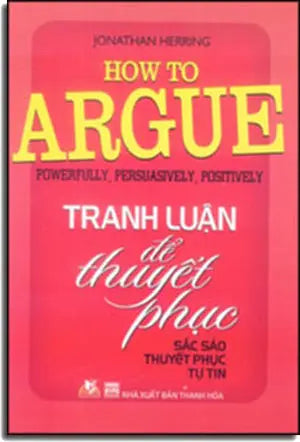 Tranh Luận Để Thuyết Phục - How To Argue: Powerfully, Persuasively, Positively Thanh Hóa (V.Lang)