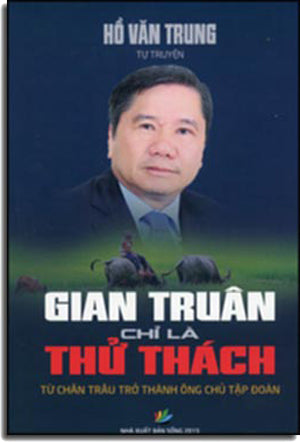 Gian Truân Chỉ Là Thử Thách (Từ Chăn Trâu Đến Chủ Tịch Tập Đoàn) Tự Truyện Sống