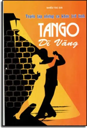 Tango Dĩ Vãng - Tuyển Tập Những Ca Khúc Trữ Tình (Tăng Gô Dĩ Vãng). Phương Đông