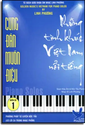 Cung Đàn Muôn Điệu Tuyển Tập 1 - Những Tình Khúc Việt Nam Nổi Tiếng (Phương Pháp Tự Luyện Độc Tấu Piano, Có Lời Ca Trong Nhạc Phẩm) . Tác Giả
