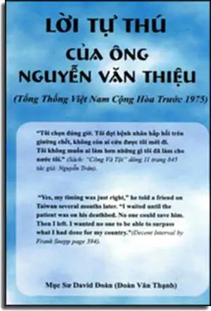 Lời Tự Thú Của Ông Nguyễn Văn Thiệu ( Tổng Thống Việt Nam Cộng Hòa Trước 1975) . Tác Giả