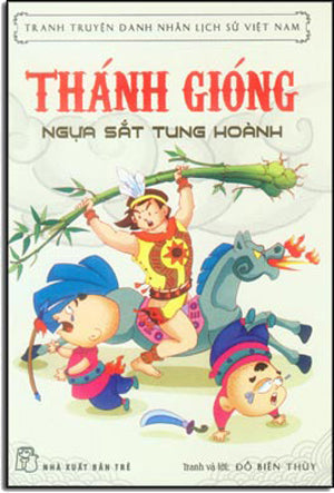Truyện Tranh Danh Nhân Lịch Sử Việt Nam - Thánh Gióng - Ngựa Sắt Tung Hoành Trẻ