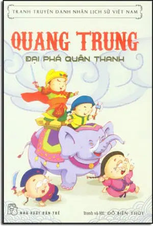 Truyện Tranh Danh Nhân Lịch Sử Việt Nam - Quang Trung - Đại Phá Quân Thanh . Trẻ