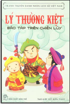 Truyện Tranh Danh Nhân Lịch Sử Việt Nam - Lý Thường Kiệt - Bão Táp Trên Chiến Lũy . Trẻ