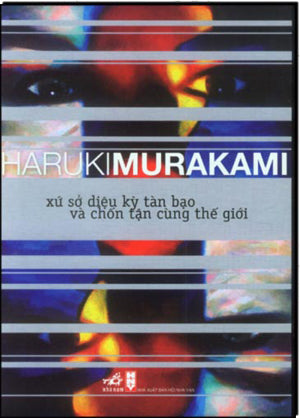 Xứ Sở Diệu Kỳ Tàn Bạo Và Chốn Tận Cùng Thế Giới. - Hard-Boiled Wonderland And The End Of The World Hội Nhà Văn (Nhã Nam)