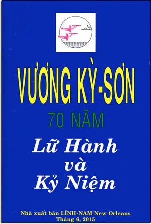 Vương Kỳ Sơn Bẩy Mươi Năm Lữ Hành Và Kỷ Niệm (Tuyển Tập Vương Kỳ Sơn 70 Năm Lữ Hành Và Kỷ Niệm) . Lĩnh Nam
