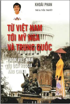 Từ Việt Nam Tới Mỹ Nga Và Trung Quốc (Trường Thiên: Đem Lịch Sử Viết Tâm Tình)/ From Viet Nam To USA Russia And China (Thơ & Tiểu Thuyết) Tác Giả