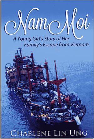 Nam Moi A Young Girl's Story Of Her Family's Escape From Vietnam (Vượt Biên Biển Đông) . Tác Gỉa