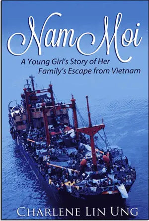 Nam Moi A Young Girl's Story Of Her Family's Escape From Vietnam (Vượt Biên Biển Đông) . Tác Gỉa