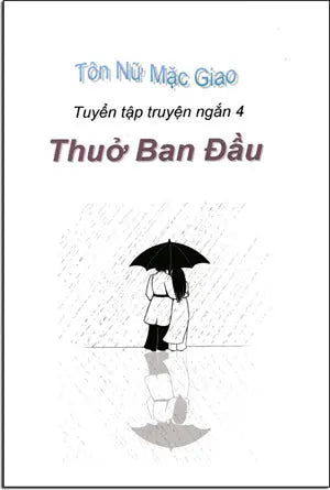Thuở Ban Đầu ( Tuyển Tập Truyện Ngắn 4) Văn Hiến