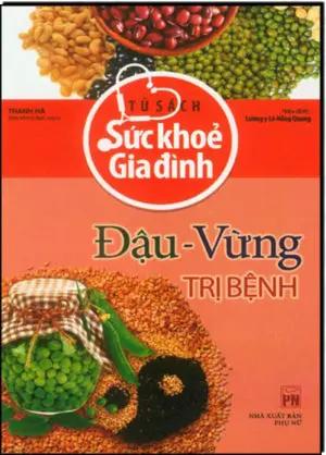 Tủ Sách Sức Khỏe Gia Đình - Đậu, Vừng (Mè) Trị Bệnh . Phụ Nữ (H.Hoàng)