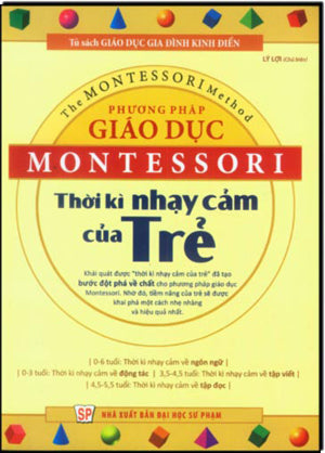Phương Pháp Giáo Dục MONTESSORI Thời Kì Nhạy Cảm Của Trẻ (The Montessori Method). ĐH Sư Phạm (M.Long)