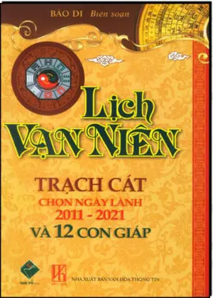Lịch Vạn Niên Trạch Cát Chọn Ngày Lành 2011-2021 Và 12 Con Giáp (Vạn Niên Lịch) . Lọai Cũ .