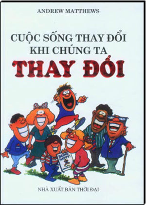 Cuộc Sống Thay Đổi Khi Chúng Ta Thay Đổi (Bìa Cứng) . Thời Đại (M.Thắng)