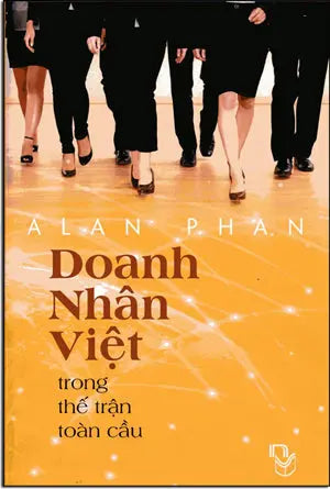 Doanh Nhân Việt Trong Thế Trận Toàn Cầu . Người Việt