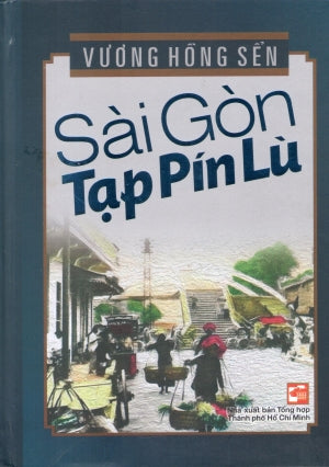 Sài Gòn Tạp Pín Lù (Bìa Cứng)