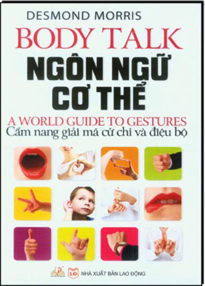 Ngôn Ngữ Cơ Thể / Body Talk Ngôn Ngữ Cơ Thể (Body Talk The Meaning Of Human Gestures) Lao Động (V.Lang)