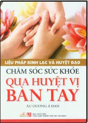 Chăm Sóc Sức Khỏe Qua Huyệt Vị Bàn Tay / Liệu Pháp Kinh Lạc Và Huyệt Đạo Tổng Hợp TP (V.Lang)