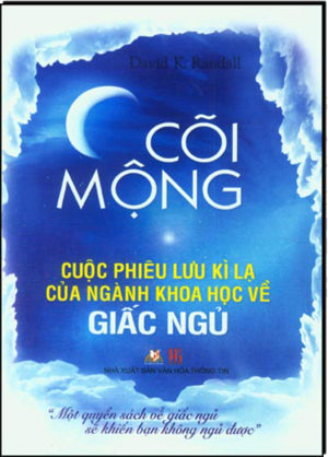 Cõi Mộng Cuộc Phiêu Lưu Kì Lạ Của Ngành Khoa Học Về Giấc Ngủ / Dreamland Adventures In The Strange Science Of Sleep. VH Thông Tin (V.Lang)