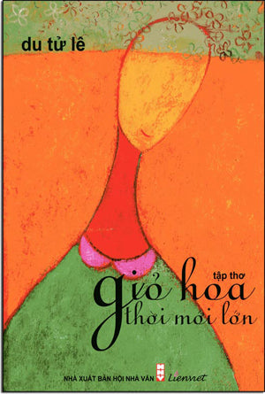 Giỏ Hoa Thời Mới Lớn - Tập Thơ Du Tử Lê . Hội Nhà Văn/ Liensret