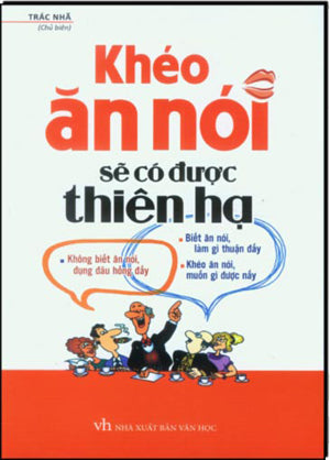 Khéo Ăn Nói Sẽ Có Được Thiên Hạ . Văn Học (M.Long)