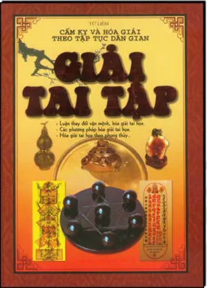 Giải Tai Tập ( Cấm Kỵ Và Hóa Giải Theo Tập Tục Dân Gian) (Bìa Cứng) .