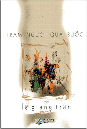 Trạm Người Quá Bước (Thơ Lê Giang Trần 1992 - 2012) . Sống XB