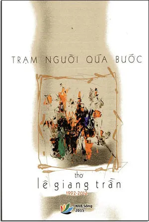 Trạm Người Quá Bước (Thơ Lê Giang Trần 1992 - 2012) . Sống XB