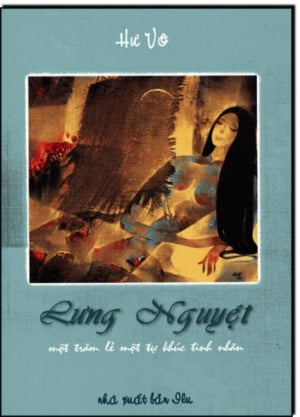Lưng Nguyệt - Một Trăm Lẻ Một Tự Khúc Tình Nhân ( Tập Thơ) .
