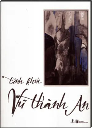 Tình Khúc Vũ Thành An (Khổ 23.50 x 23.50cm) . VH Văn Nghệ (Ph.Nam)