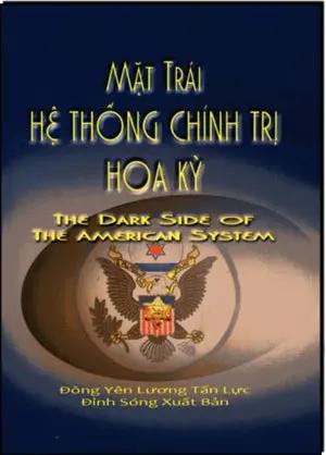 Mặt Trái Hệ Thống Chính Trị Hoa Kỳ - The Dark Side Of The American System . Đông Yên Lương Tấn Lực