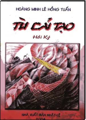 Tù Cải Tạo Hồi Ký (Hồi Ký Tù Cải Tạo - Hồi Ký & Di Cảo) . Nhật Lệ