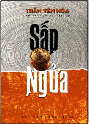 Sấp Ngửa (Tân Truyện & Tạp Ghi) . Ban Văn Nghệ Hoa Kỳ 2016