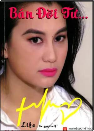 Bán Đời Tư (Life ... Be yourself)/ Cảm Xúc Khi Yêu/ Trái Tim Đàn Bà . Thể Dục Thể Thao
